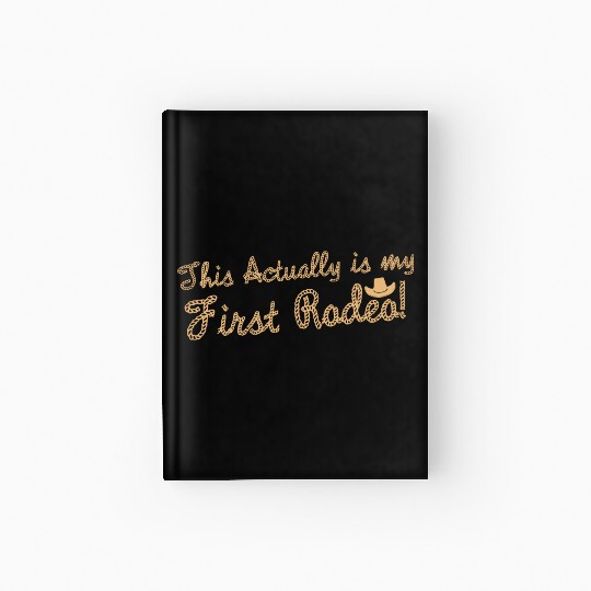 This Actually Is My First Rodeo Hardcover Journal