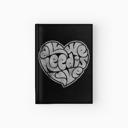 ALL WE NEED IS LOVE Hardcover Journal