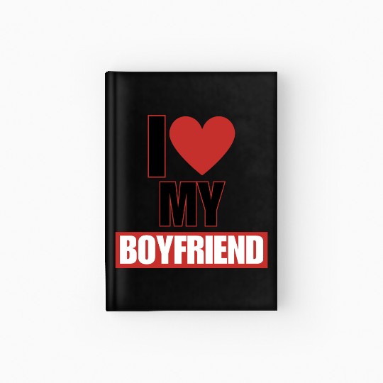 i love my boyfriend Hardcover Journal