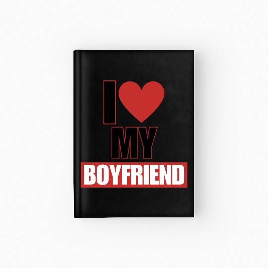 i love my boyfriend Hardcover Journal