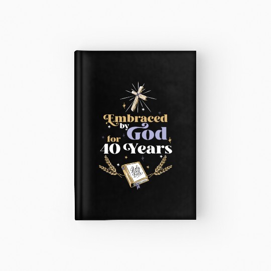 Embraced By God For 40 Years 40th Birthday Hardcover Journal