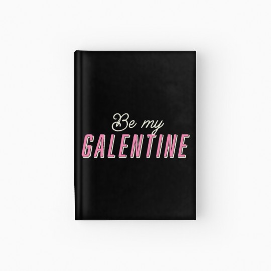 Be My Galentine. Galentine's Day Hardcover Journal