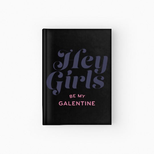 Be My Galentine. Galentine's Day Hardcover Journal