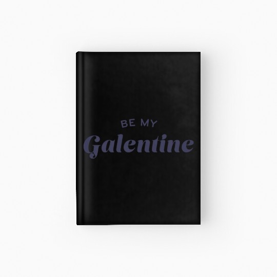 Be My Galentine. Galentine's Day Hardcover Journal