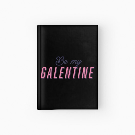 Be My Galentine. Galentine's Day Hardcover Journal