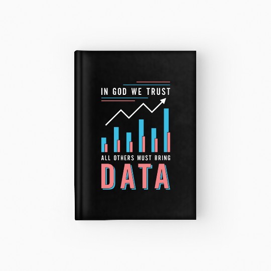 Data Analyst In God We Trust All Others Must Coder Hardcover Journal