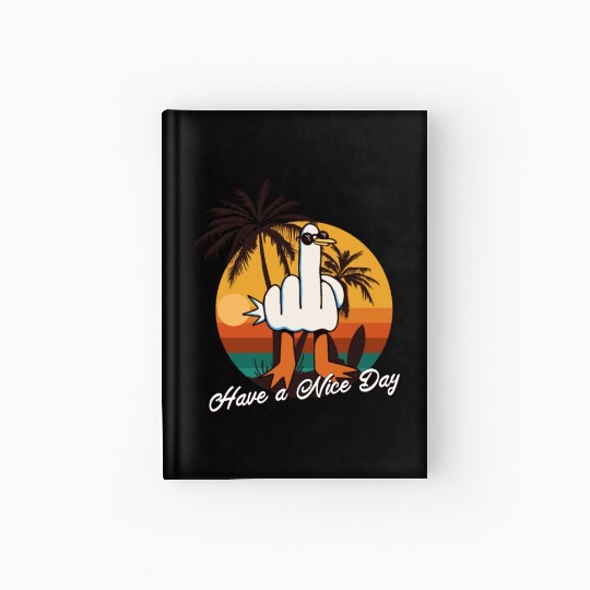 Funny Seagull Middle Finger - Have a Nice Day Hardcover Journal