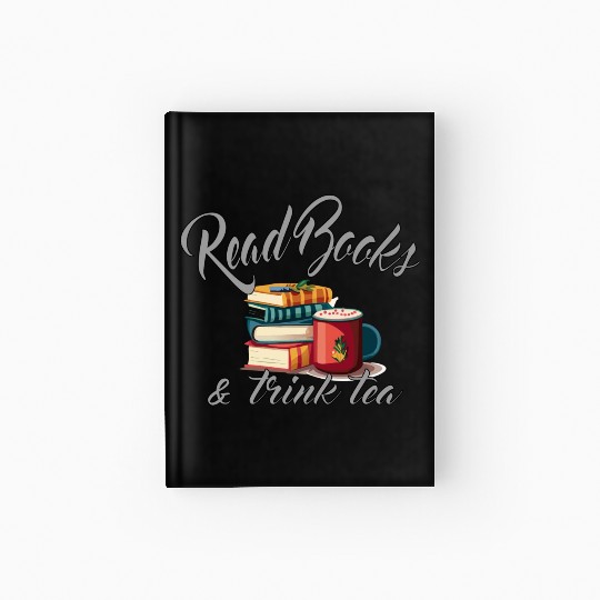 Bibliophile pleasure: Drink Tea and Read Books Hardcover Journal