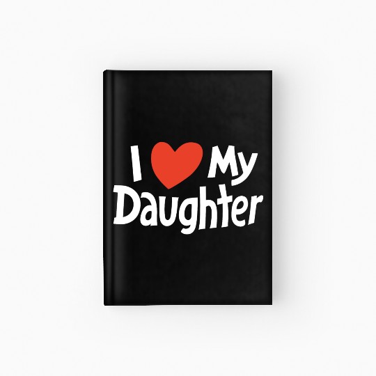 I Love my daughter Hardcover Journal