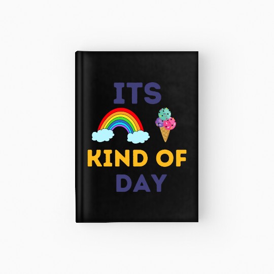 its rainbow and ice cream kind of day Hardcover Journal