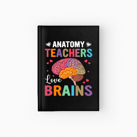 Anatomy Teachers love Brains Hardcover Journal