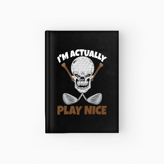 I'm Actually Play Nice Golf Hardcover Journal