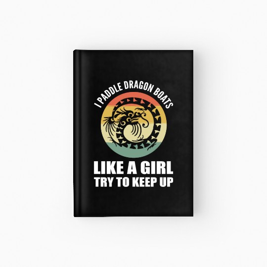 Paddle Dragon Boats Boat Sailor or Kayaker Gift Hardcover Journal