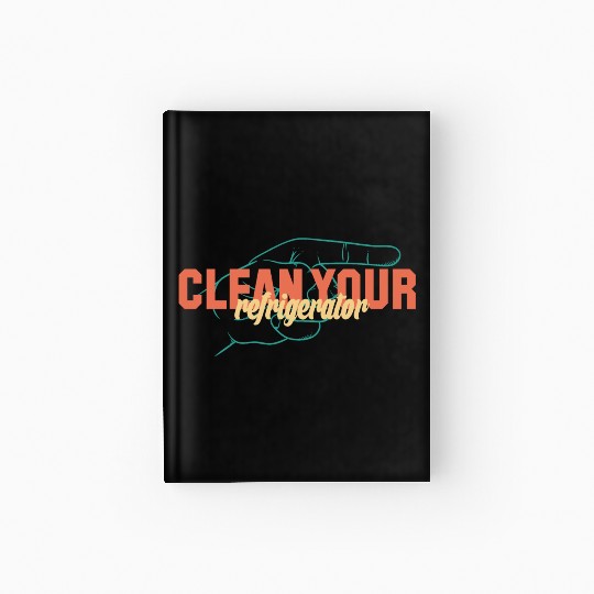 clean your refrigerator Hardcover Journal