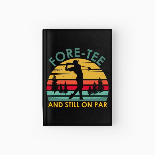 Funny 40th birthday Golf Player For Men Golfer Hardcover Journal