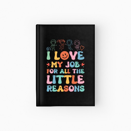 I Love My Job For All The Little Reasons Hardcover Journal