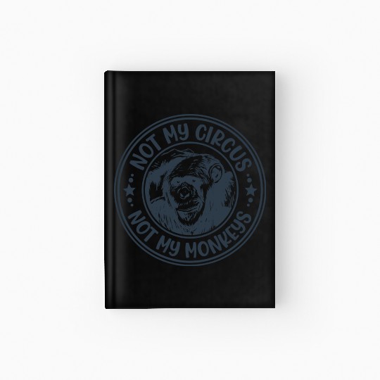 Not My Circus Not My Monkeys Funny Primate Graphic Hardcover Journal