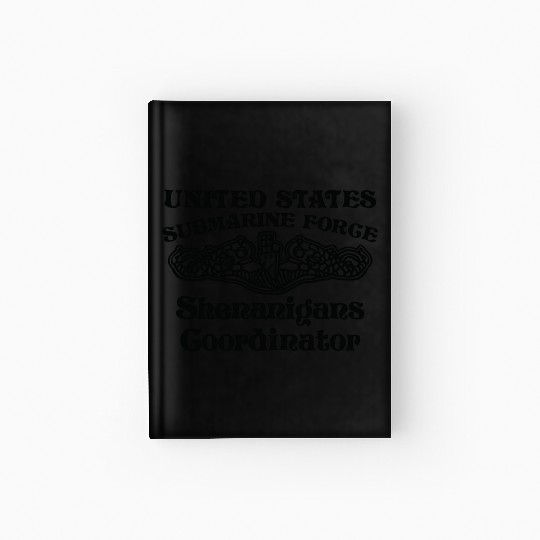 Us Submarine Force Shenanigans Coordinator Hardcover Journal