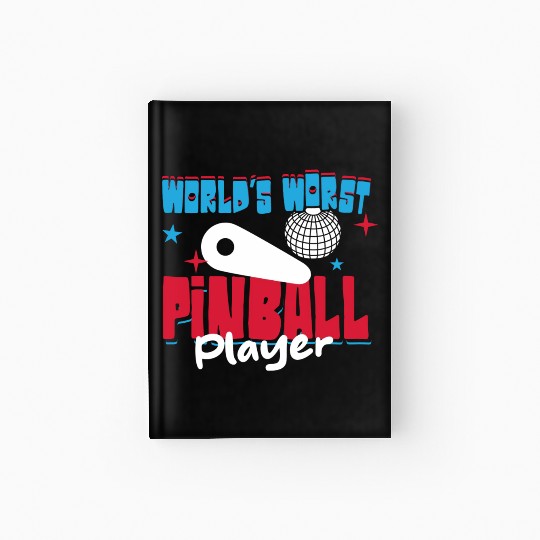World s Worst Pinball Player Hardcover Journal
