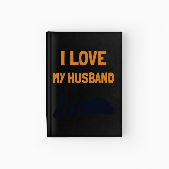 I love my Husband Camping Campgrounds Glamping Hardcover Journal