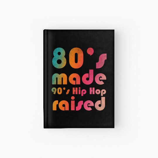 80's made 90's Hip Hop raised Hardcover Journal