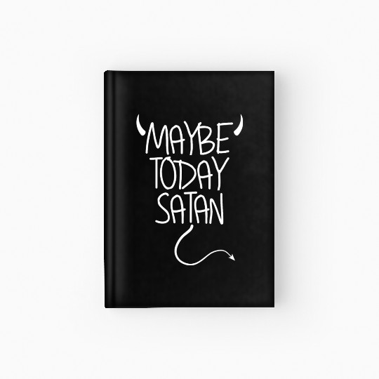 Maybe Today Satan Devil Funny Sarcastic Maybe Hardcover Journal