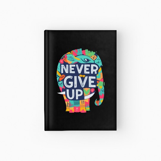 Never give up, artistic elephant figure Hardcover Journal