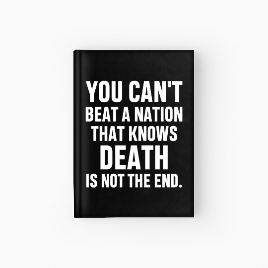 You can't beat a nation that knows death isnot end Hardcover Journal