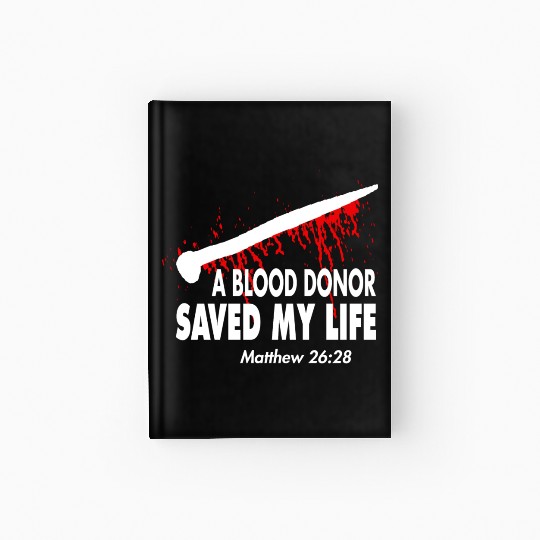 A Blood Donor Saved My Life Love Jesus Christian Hardcover Journal