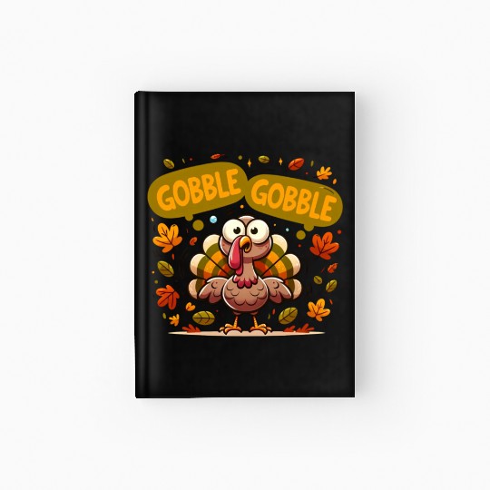 Fun Turkey Gobble Gobble for a Joyful Thanksgiving Hardcover Journal