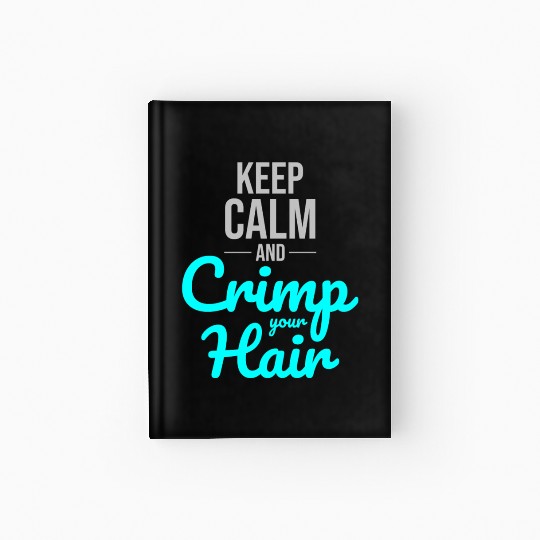 Crimp Your Hair: Embrace '80s Nostalgia and Style Hardcover Journal