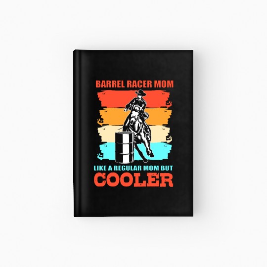 Funny Barrel Racing Barrel Racer Mom Hardcover Journal