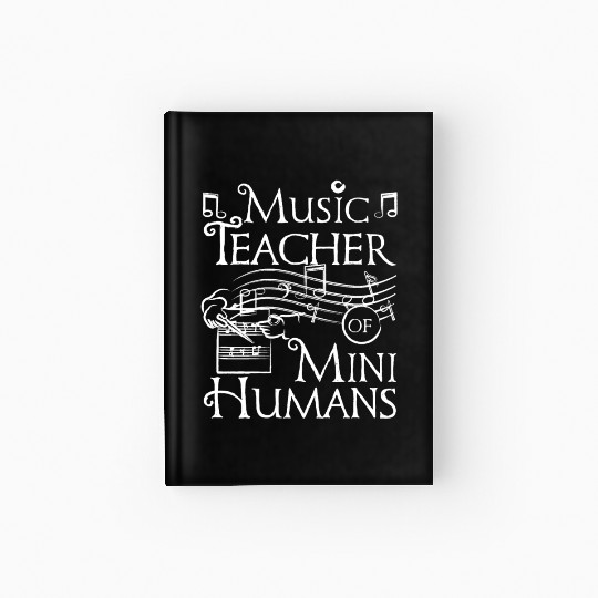 Music teacher of mini humans Hardcover Journal