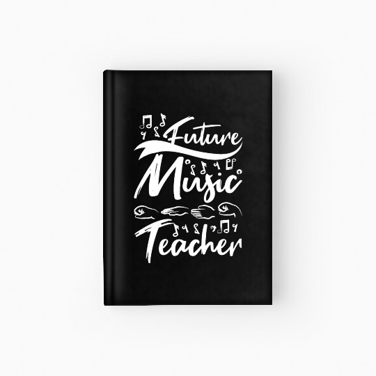 Future music teacher Hardcover Journal