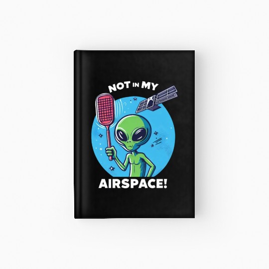 Alien data protection: "Not in my airspace!" Hardcover Journal