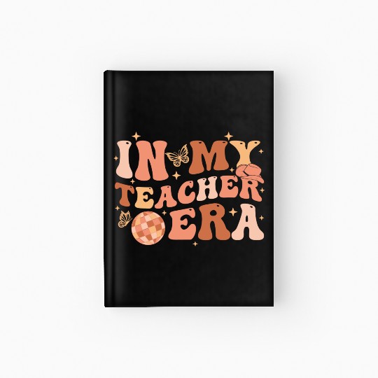 In My Teacher Era Teaching Back To School Groovy Hardcover Journal