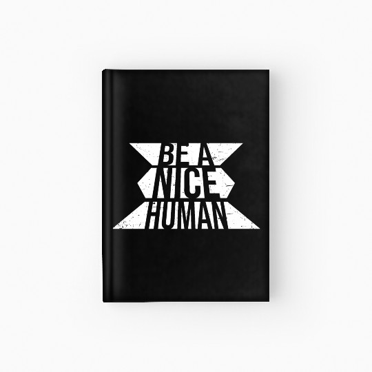 Be A Nice Human Motivate Good Kindness Quote Hardcover Journal