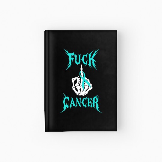 Fuck Cancer Warrior Teal Ribbon Ovarian Cancer Hardcover Journal