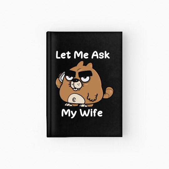 Let Me Ask My Wife Hardcover Journal