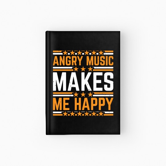 Angry Music Makes Me Happy 7 Hardcover Journal