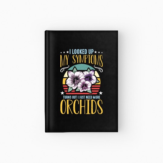 Orchids I Looked Up My Symptoms Orchid Grower Hardcover Journal