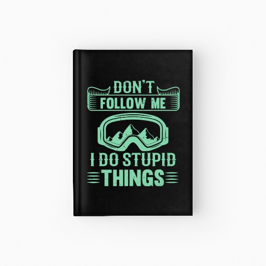 Don t Follow Mw I Do Stupid Things Hardcover Journal