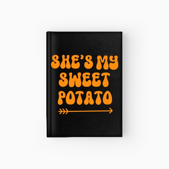 Thanksgiving Matching Couple She's My Sweet Potato Hardcover Journal