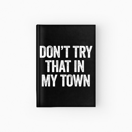 Try That In A Small Town American Flag Eagle Hardcover Journal