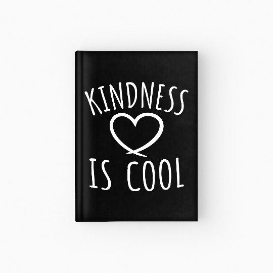 Kindness Is Cool Be A Nice Human Love Motivation Hardcover Journal