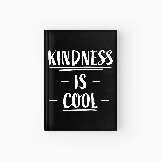 Kindness Is Cool Be A Nice Human Love Motivation Hardcover Journal