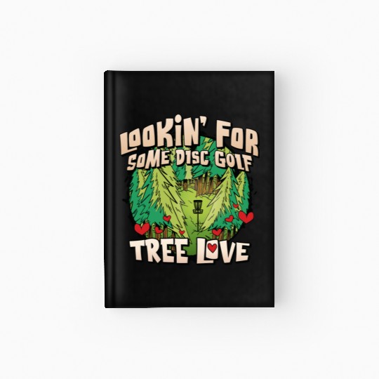 Looking For Some Disc Golf Tree Love For Men Women Hardcover Journal
