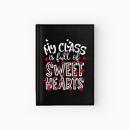 My Class Is Full Of Sweethearts Teacher Valentines Hardcover Journal