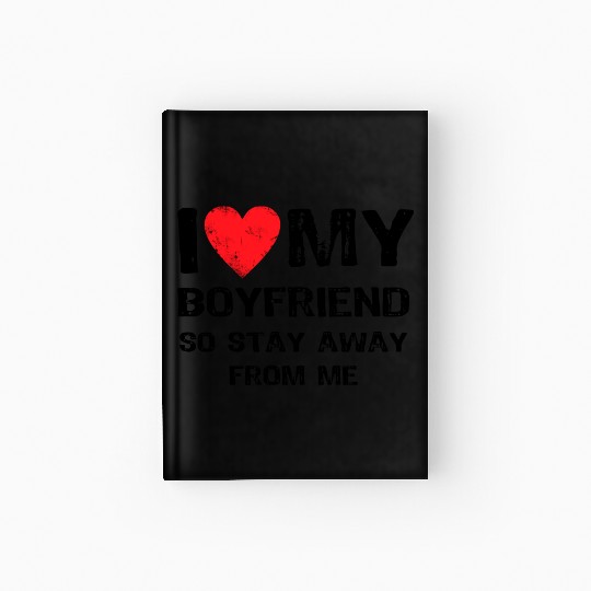 I Love My Boyfriend Funny Hardcover Journal