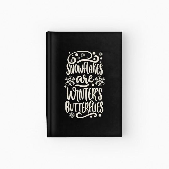 Snowflakes are Winters Butterflies Saying Quote Hardcover Journal